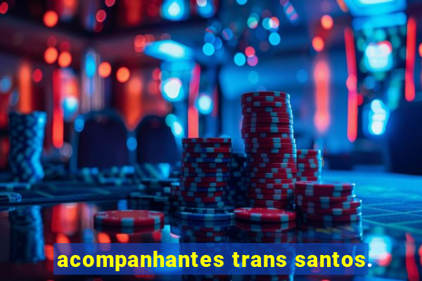 acompanhantes trans santos.